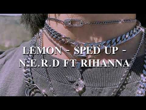 N.E.R.D ft Rihanna - Lemon (sped up)