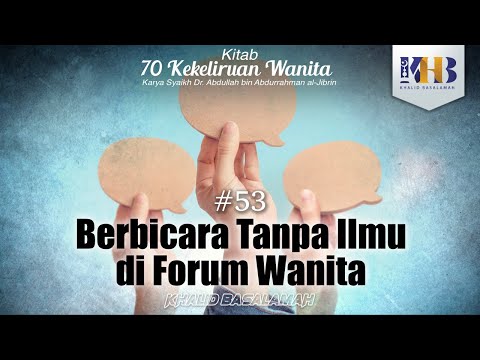 70 Kekeliruan Wanita - #53 Berbicara Tanpa Ilmu di Forum Wanita
