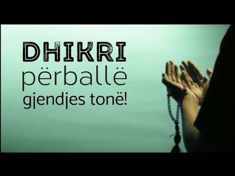 Dhikri përballë gjendjes tonë!