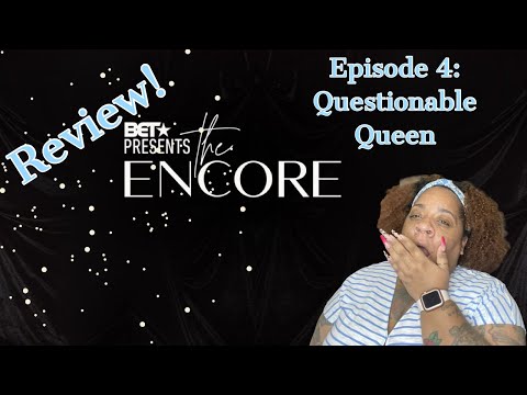 [REVIEW] BET Presents The Encore | S1 E4 | Questionable Queen