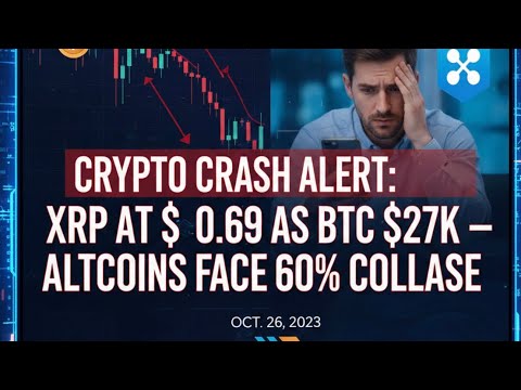 PT 1of2 CRYPTO CRASH ALERT: XRP AT $0.69 AS BTC $27K — ALTCOINS FACE 60% COLLAPSE #trading 