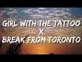 Girl With The Tattoo X Break From Toronto Lyrics