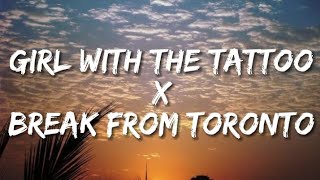 Girl with the tattoo x break from Toronto (lyrics)