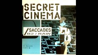 Secret Cinema - Saccades - B2 - Raw || EC Records - 2007