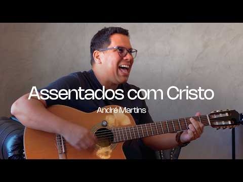 Assentados Com Cristo - André Martins