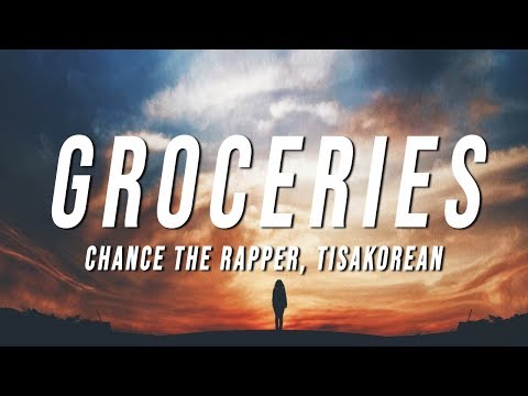 Chance the Rapper - Groceries (Lyrics) ft. TisaKorean