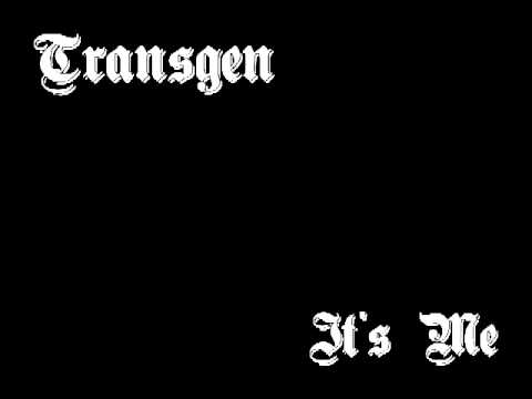 Transgen - It's Me
