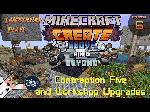 Create Above and Beyond -e6- Contraption Five and Workshop Upgrades