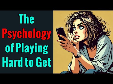 The Psychology of Playing Hard to Get