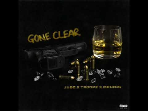 Jubz X Troopz X Mennis - Gone Clear (Official Audio)