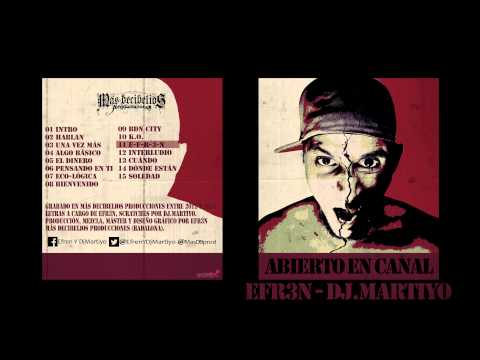 Efr3n y DjMartiyo - Abierto en canal - 11 E-F-R-3-N