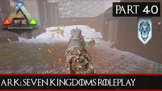 ARK: Seven Kingdoms Roleplay #40 - The Dead Take Castle Black
