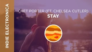Download lagu Chet Porter - Stay (ft. Chelsea Cutler) mp3