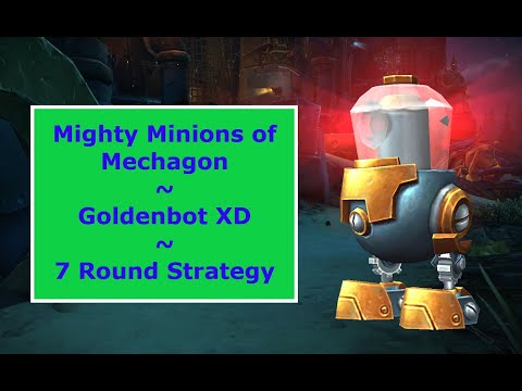 Mighty Minions of Mechagon: Goldenbot XD - 7 Round Strategy