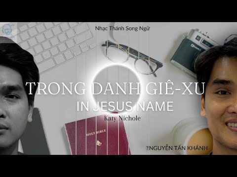 TRONG DANH GIÊ-XU I Nguyễn Tấn Khánh I Nhạc Thánh Song Ngữ