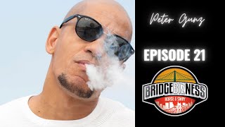 Episode 21 - Peter Gunz | BRIDGEBIZNESS