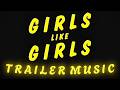 GIRLS LIKE GIRLS TRAILER MUSIC Girls Like Girls Epic Version