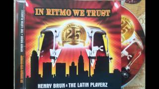 Henry Brun  & The Latin Playerz -  Mayeya
