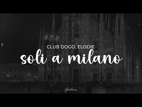 club dogo, elodie - soli a milano (testo)