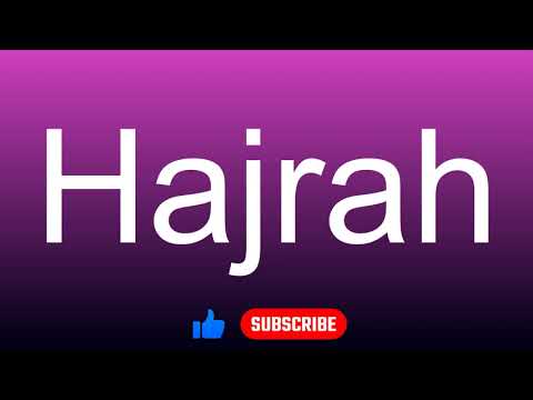 How to correctly pronounce - Hajrah