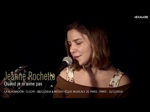 Jeanne Rochette - Quand je m'aime pas