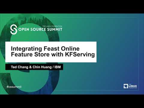 Integrating Feast Online Feature Store with KFServing - Ted Chang & Chin Huang, IBM