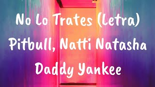 No Lo Trates (Letra) - Pitbull, Natti Natasha, Daddy Yankee
