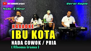 Download lagu IBU KOTA KARAOKE NADA COWOK/PRIA (Rhoma irama) Versi koplo mp3
