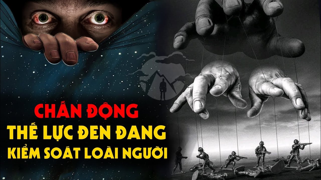 Chấn Động Một Thế Lực Đen đang Kiểm Soát Toàn Bộ Loài Người