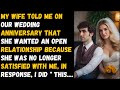 Karma Revenge : My Wife's Open Relationship Request on Our Anniversary. Cheating Story