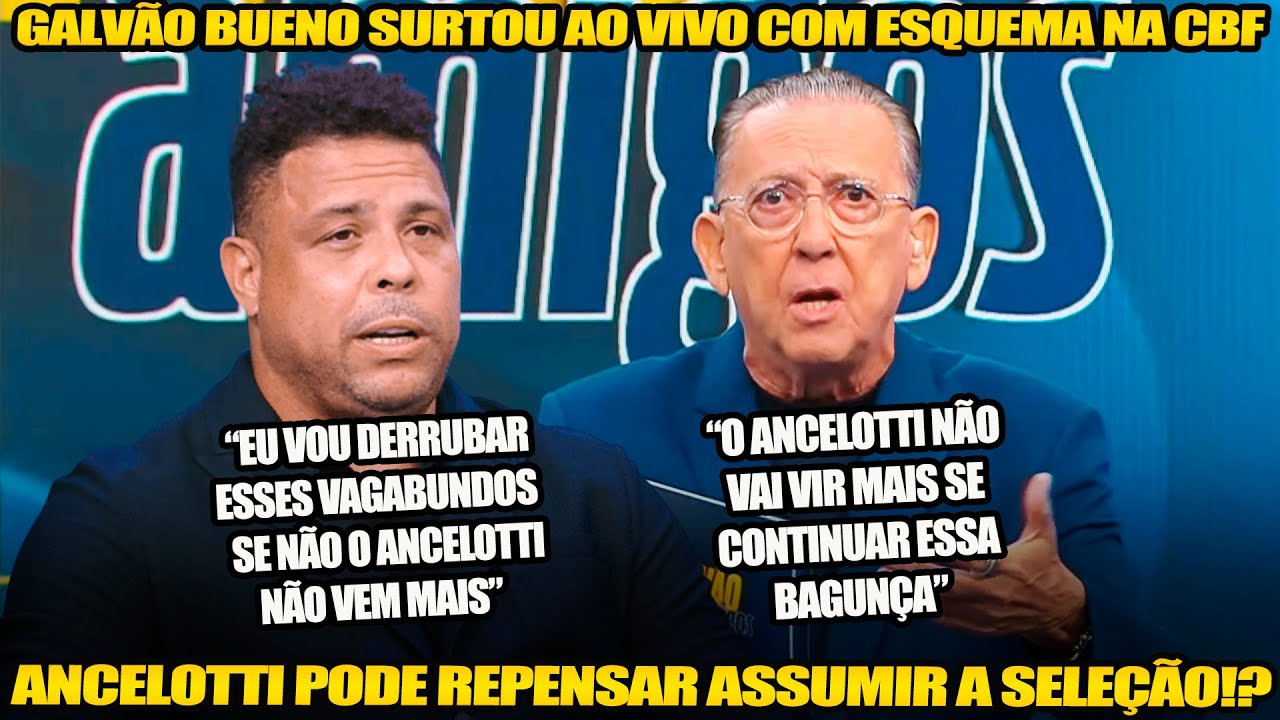 GALVÃO BUENO E RONALDO FALARAM O QUE NINGUÉM TEVE CORAGEM "ANCELOTTI NÃO VEM NESSA BAGUNÇA DA CBF"
