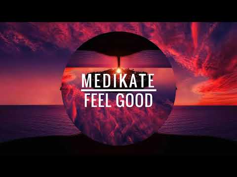 MEDIKATE  - Feel Good (Original Mix)
