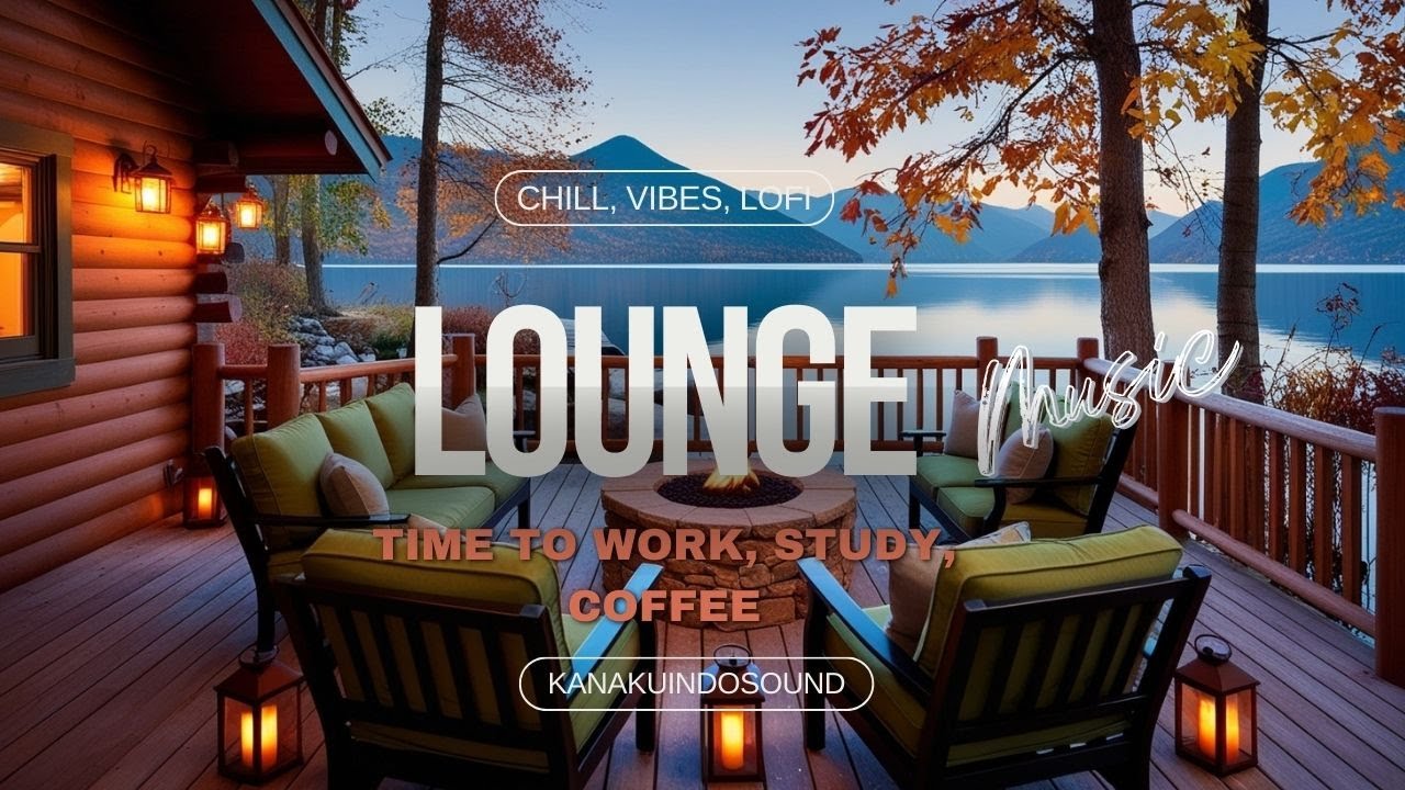 CHILLOUT LOUNGE MUSIC // SMOOTH JAZZ // WORK, STUDY, POSITIVE ENERGY