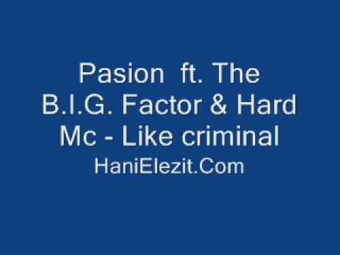 Pasion ft. The B.I.G. Factor & Hard Mc - Like criminal