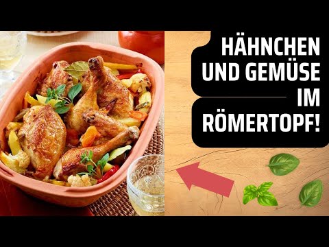 Hähnchen und Gemüse im Römertopf: gesund und lecker!