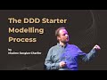 The DDD Starter Modelling Process - Maxime Sanglan-Charlier - DDD Europe 2022