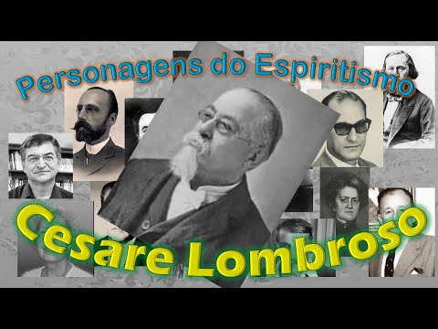 Personagens do Espiritismo - Cesare Lombroso