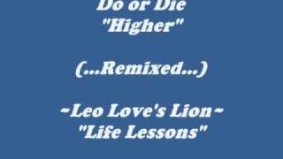 Do or Die Higher Remixed -- Leo&#39;s Version