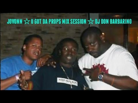 JOVONN ☆ U GOT DA PROPS MIX SESSION ☆ DJ DON BARBARINO ☆