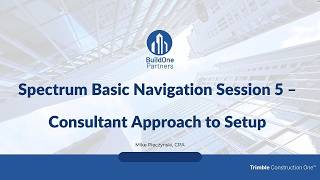 02.05 Spectrum Basic Navigation Session 5 - Consultant Approach to Setup