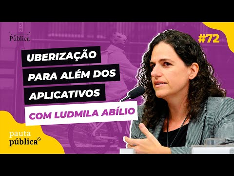 Pauta Pública #72 | Uberização para além dos aplicativos - com Ludmila Abílio