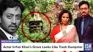 Actor Irrfan Khan’s Grave Looks Like Trash Dumpster