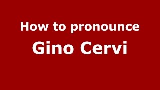 How to pronounce Gino Cervi