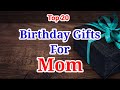 Top 20 Birthday Gifts For Mom 2025 Best Gifts For Mom Gift Ideas For Mom Mom Birthday Gifts