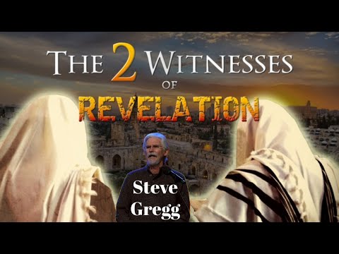 Who Are Those Two Witnesses of Revelation 11? - Steve Gregg