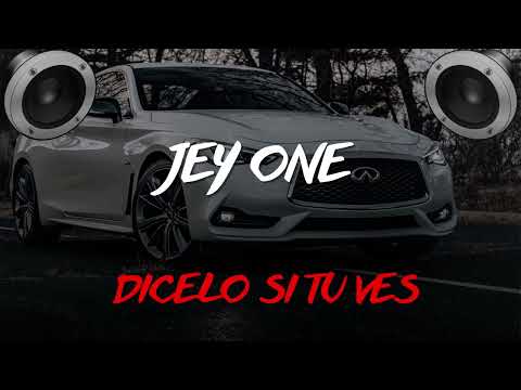 Dicelo Si Tu La Ves - Jey One (BASS BOOSTED)