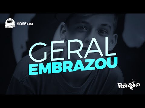 MC Pedrinho - Geral Embrazou