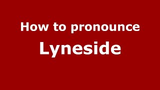 How to pronounce Lyneside