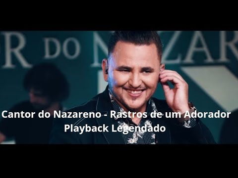 Cantor do Nazareno - Rastros de um Adorador Playback Legendado