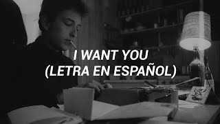 I Want You - Bob Dylan (Letra En Español)
